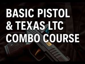 Basic Pistol & Texas LTC Combo Course