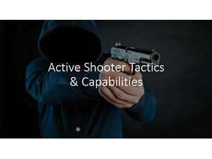 Active Shooter Tactics & Capabilities