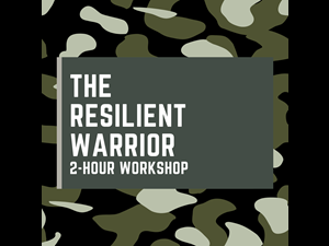 Resilient Warrior Workshop (2 Hour)